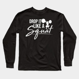 Drop it like a squat women weight training Long Sleeve T-Shirt